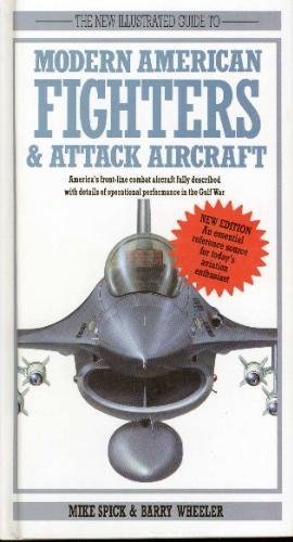 Imagen de archivo de The New Illustrated Guide to Modern American Fighters & Attack Aircraft a la venta por Wonder Book