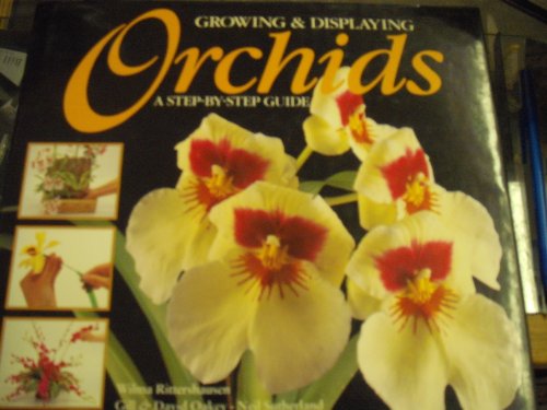 Imagen de archivo de Growing & Displaying Orchids: A Step-By-Step Guide a la venta por Half Price Books Inc.