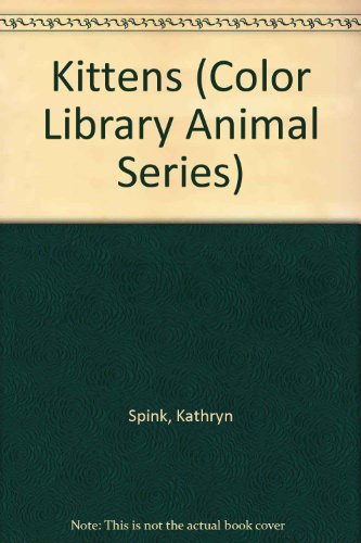 Beispielbild fr Kittens (Color Library Animal Series) by Spink, Kathryn zum Verkauf von medimops