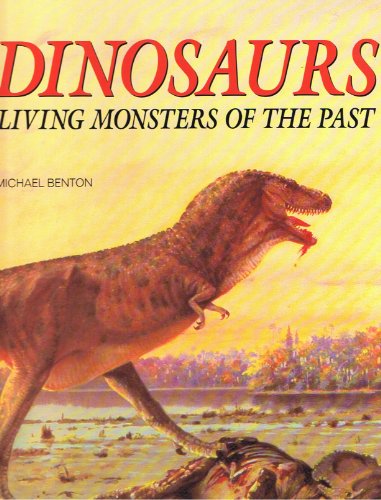 Imagen de archivo de Dinosaurs: Living Monsters of the Past a la venta por HPB-Diamond