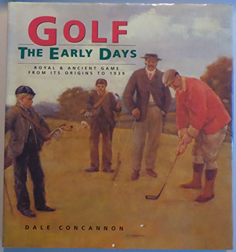 Beispielbild fr Golf : The Early Days zum Verkauf von Better World Books