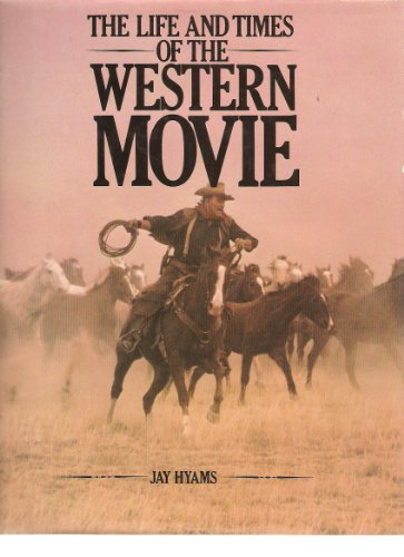 Stock image for The Life and Times of the Western Movie for sale by HPB-Emerald