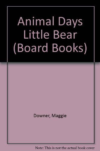 Animal Days Little Bear (Board Books) (9780831756000) by Downer, Maggie