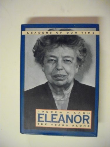 Imagen de archivo de Eleanor: The Years Alone (Leaders of Our Times Series) a la venta por Open Books