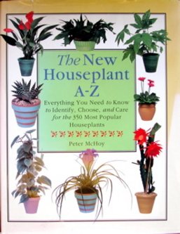 9780831756574: The New Houseplant A-Z: Everything You Need to Know to Identify, Choose, and Care for the 350 Most Popular Houseplants