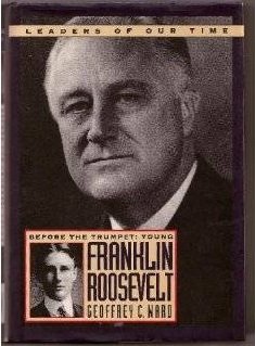 Beispielbild fr Before the Trumpet : The Young Franklin Roosevelt zum Verkauf von Better World Books