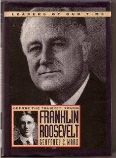 9780831758714: Before the Trumpet: Young Franklin Roosevelt 1882-1905 (Leaders of Our Time)