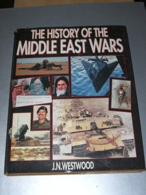 The History of the Middle East Wars (9780831759469) by Westwood, J. N.