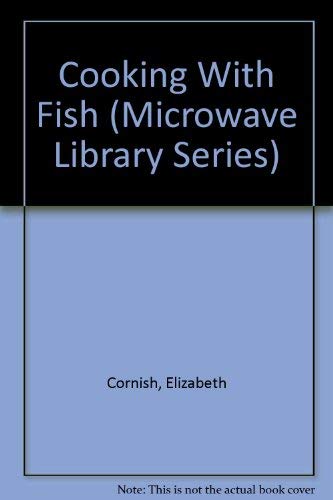 Stock image for Cooking With Fish (Microwave Library Series) for sale by Better World Books