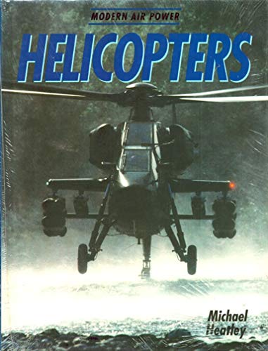 Helicopters (Modern Air Power) (9780831760595) by Heatley, Michael