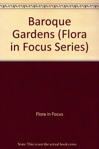 Imagen de archivo de Baroque Gardens (Flora in Focus Series) a la venta por Wonder Book