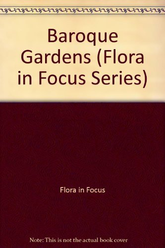 Flora In Focus Baroque Gardens