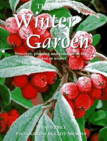 The Winter Garden: Structure, Planting and Romance in the Garden in Winter