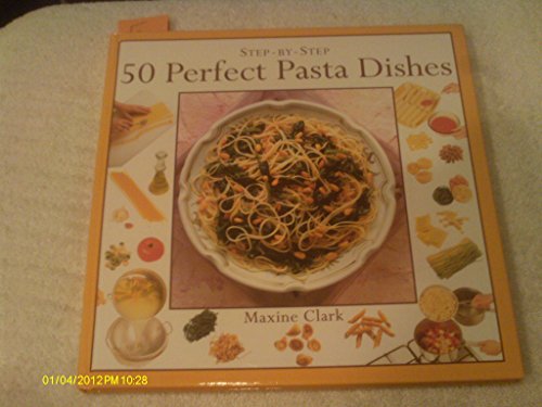 Imagen de archivo de 50 Perfect Pasta Dishes (Step-by-Step) a la venta por UHR Books