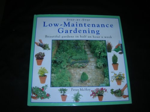 Imagen de archivo de Step by Step : Low Maintenance Gardening a la venta por Better World Books