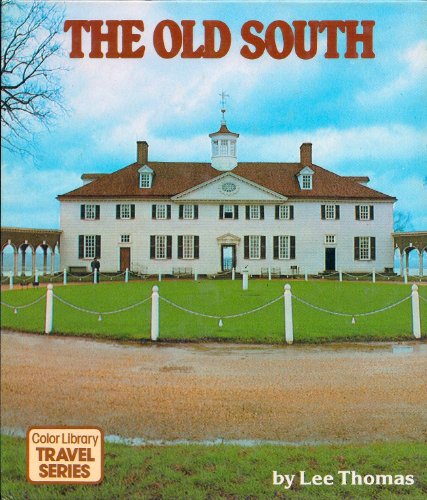 Color Library Travel Series the Old South (Color Library Travel Series, The Old South) (9780831765989) by Lee Thomas
