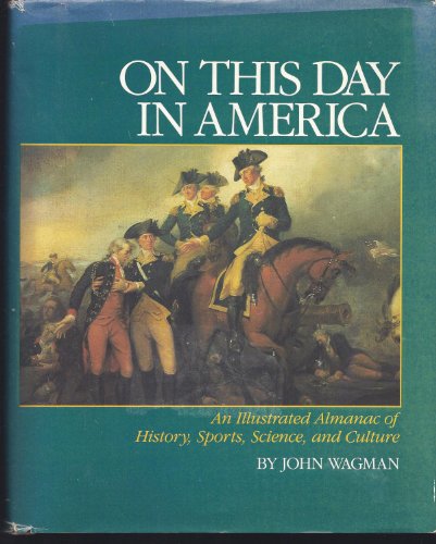 Beispielbild fr On This Day in America: An Illustrated Almanac of American History Sports Science zum Verkauf von Wonder Book