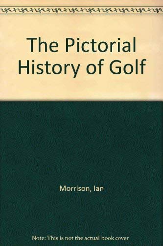 Stock image for Pictorial History of Golf for sale by Better World Books