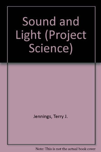 Imagen de archivo de Sound and Light (Project Science) a la venta por Red's Corner LLC