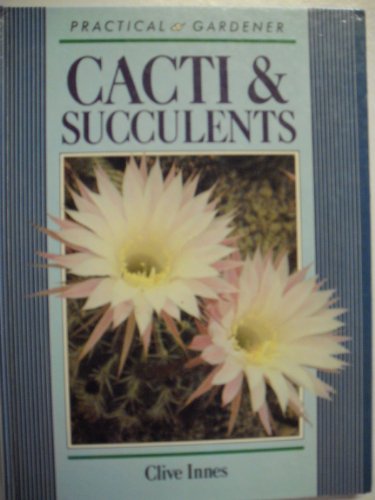 Stock image for Cacti and Succulents (Practical Gardener Series) for sale by ThriftBooks-Dallas