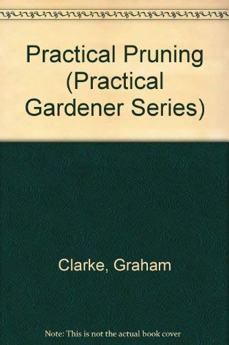 Stock image for Practical Pruning (Practical Gardener Series) for sale by Half Price Books Inc.