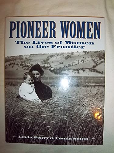 Stock image for Pioneer Women: The Lives of Women on the Frontier for sale by Books of the Smoky Mountains