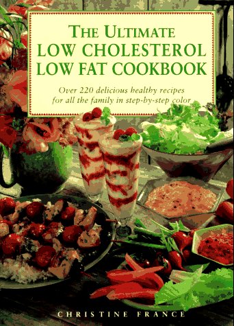 Stock image for The Ultimate Low Cholesterol Low Fat Cookbook: Over 220 Delicious, Healthy Recipes - Stept-By-Step for sale by Gulf Coast Books