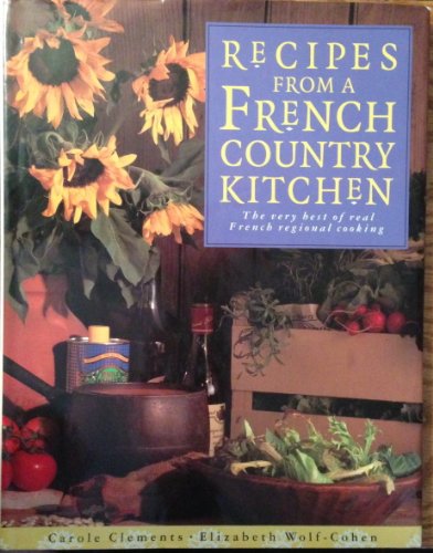 Beispielbild fr Recipes from a French Country Kitchen: The Very Best of Real French Regional Cooking zum Verkauf von Half Price Books Inc.