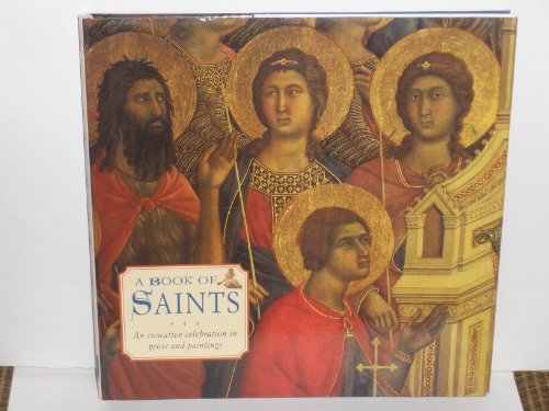 A Book of Saints: An Evocative Celebration in Prose and Paintings (Gift Series) - Anness Publishing