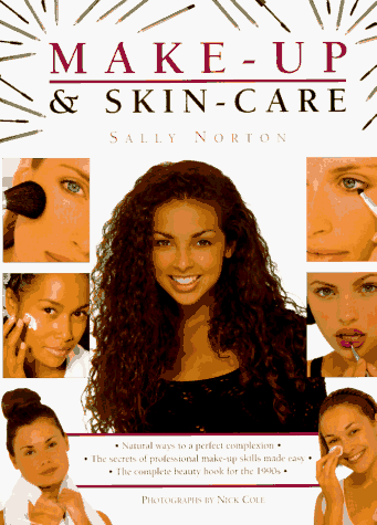 Make-Up & Skin-Care: Natural Ways to a Perfect Complexion - Sally Norton