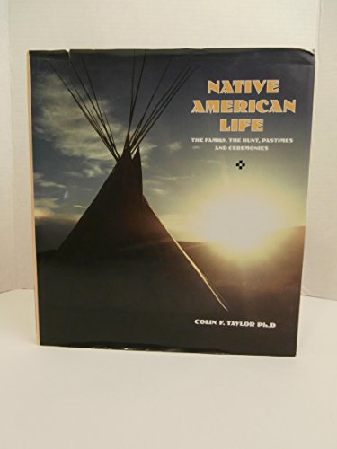 Beispielbild fr Native American Life: The Family, the Hunt, Pastimes and Ceremonies zum Verkauf von Books From California