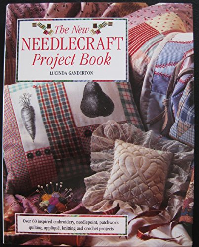 Beispielbild fr The New Needlecraft Project Book: Over 60 Inspired Embroidery, Needlepoint, Patchwork and Quilting, Applique, Knitting and Crochet Project zum Verkauf von Wonder Book