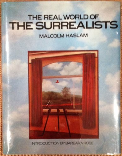 The Real World of the Surrealists. (With an introduction by Barbara Rose) - Haslam, Malcolm
