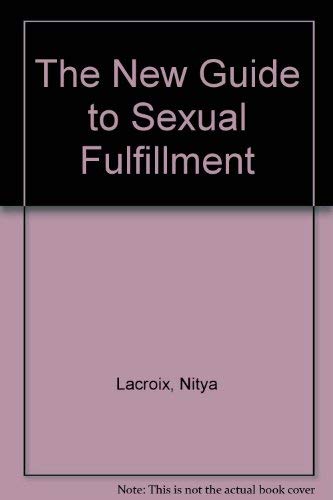 The New Guide to Sexual Fulfillment (9780831774011) by Lacroix, Nitya