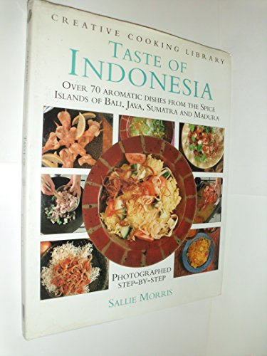 Imagen de archivo de Taste of Indonesia: Over 70 Aromatic Dishes from the Spice Islands of Bali, Java Sumatra and Madura (Creative Cooking Library) a la venta por SecondSale