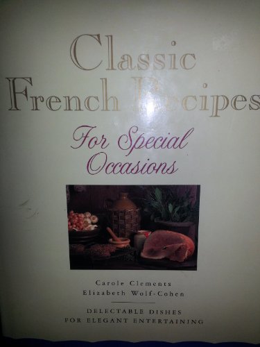 Beispielbild fr Classic French Recipes for Special Occasions: Delectable Dishes for Elegant Entertaining zum Verkauf von Wonder Book