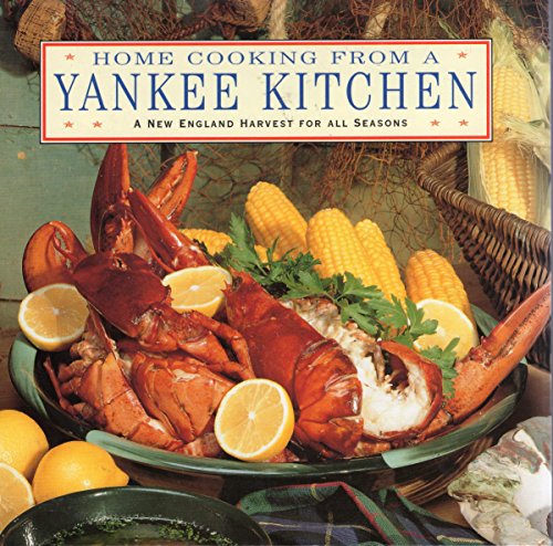 Stock image for Home Cooking from a Yankee Kitchen: A New England Harvest for All Seasons (American Regional Cookbook Series) for sale by Wonder Book