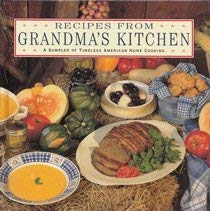 Stock image for Recipes from Grandma's Kitchen: A Sampler of Timeless American Home Cooking for sale by SecondSale