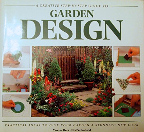 Imagen de archivo de Garden Design : A Creative Step-By-Step Guide a la venta por Better World Books