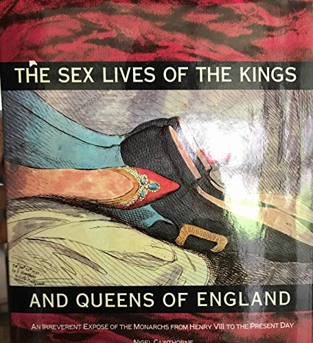 Beispielbild fr The Sex Lives of the Kings and Queens of England: From Henry VIII to the Present Day zum Verkauf von Wonder Book