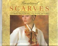 Imagen de archivo de Sensational Scarves: 30 Fabulous Ideas for Twisting, Tying, Draping, and Folding a la venta por Wonder Book