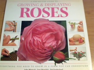 Beispielbild fr A Step-By-Step Guide to Growing and Displaying Roses: Everything You Need to Know in a Form You Can Understand (Sbs Series) zum Verkauf von Decluttr