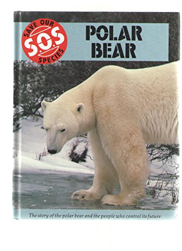 Stock image for Polar Bear - the Story of the Polar Bear and the People Who Control Its Future for sale by Booked Experiences Bookstore