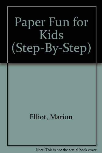Paper Fun for Kids (Step-By-Step) (9780831778446) by Elliot, Marion