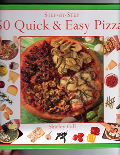 Beispielbild fr 50 Quick & Healthy Pizzas (Step-By-Step Series) zum Verkauf von Wonder Book