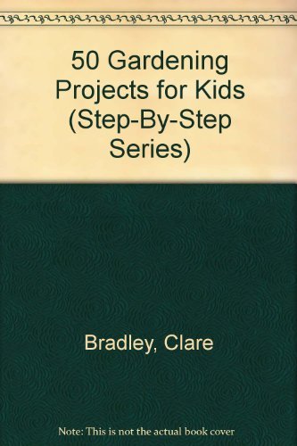 Stock image for 50 Gardening Projects for Kids (Step-By-Step Series) for sale by More Than Words