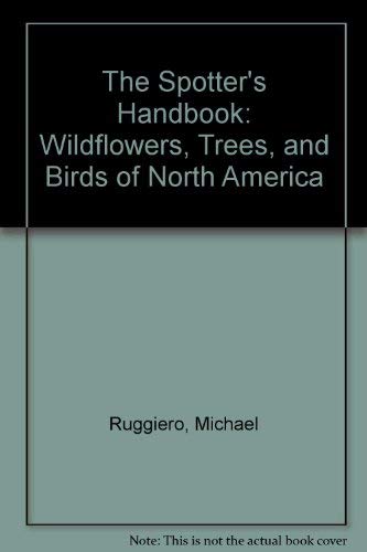 Imagen de archivo de The Spotter's Handbook: Wildflowers, Trees, and Birds of North America a la venta por Wonder Book