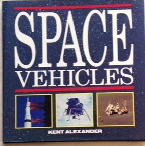 Space Vehicles (9780831779900) by Alexander, Kent