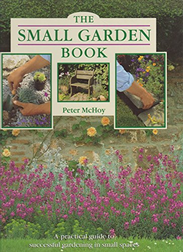 Imagen de archivo de The Small Garden Book a la venta por Skelly Fine Books