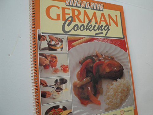 Beispielbild fr Step by Step German Cooking (Step-By-Step Cookbook Series) zum Verkauf von Wonder Book